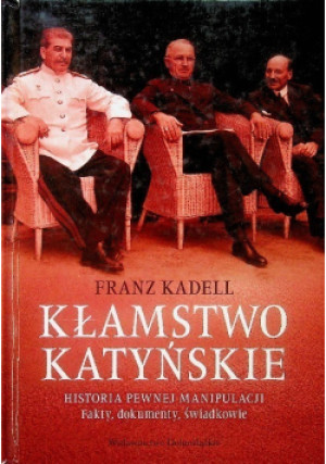 Kłamstwo Katyńskie - Franz Kadell - książka historyczna wyd. 2008
