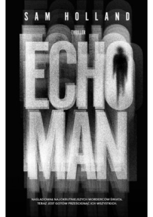 Echo Man - Sam Holland - książka  wyd. 2022