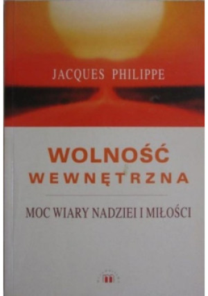 Wolność wewnętrzna - Jacques Philippe - książka  wyd. 2003