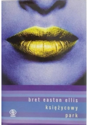 Księżycowy park - Bret Easton Ellis - książka  wyd. 2006