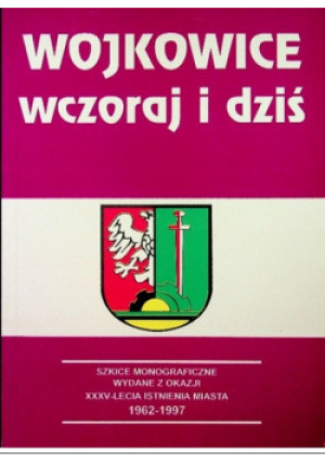 Wojkowice wczoraj i dziś - książka historyczna wyd. 2002