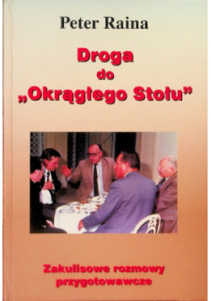 Droga do "Okrągłego Stołu" - Peter Raina - książka historyczna wyd. 1988