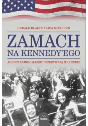 Zamach na Kennedyego - Lisa McCubbin, Gerald Blaine - książka reportaż wyd. 2013