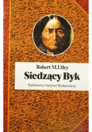 Siedzący Byk - Robert M. Utley - książka  wyd. 1998