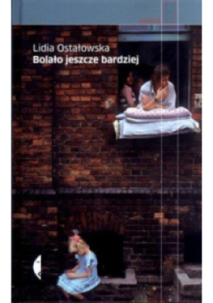 Bolało jeszcze bardziej - Lidia Ostałowska - książka  wyd. 2012