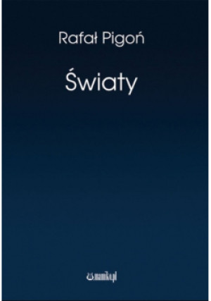 Światy - Rafał Pigoń - książka  wyd. 2019