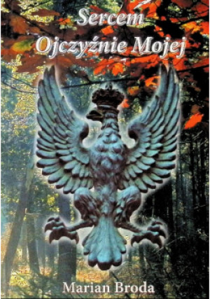 Sercem Ojczyźnie Mojej - Marian Broda - książka  wyd. 2006