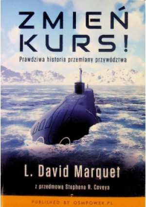 Zmień Kurs - L. David Marquet - książka  wyd. 2019