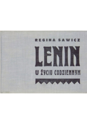 Lenin w życiu codziennym - Regina Sawicz - książka historyczna wyd. 1962