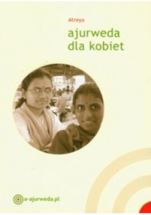 Ajurweda dla kobiet - Atreya - książka reportaż wyd. 2010