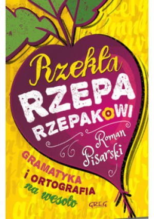 Rzekła rzepa rzepakowi - Roman Pisarski - książka  wyd. 2018