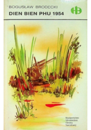Dien Bien PHU 1954 - Bogusław Brodecki - książka historyczna wyd. 1989