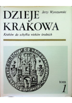Dzieje Krakowa Tom 1 - Jerzy Wyrozumski - książka historyczna wyd. 1992