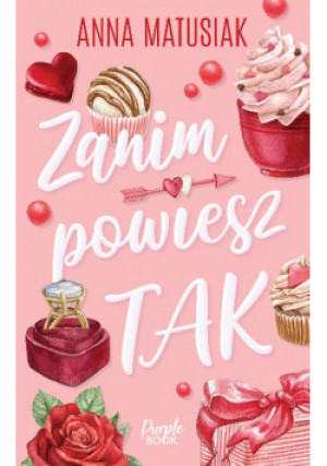 Zanim powiesz TAK - Anna Matusiak - książka  wyd. 2022