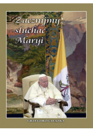 Zacznijmy słuchać Maryi - Grzegorz Gałązka - książka  wyd. 2004