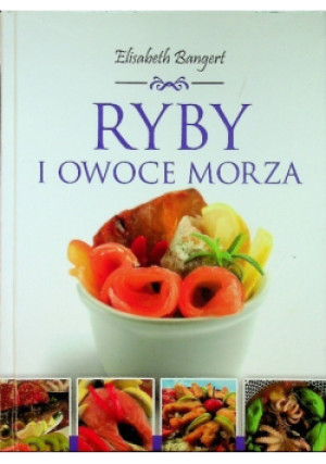 Ryby i owoce morza - Elisabeth Bangert - książka  wyd. 2008