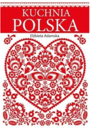 Kuchnia polska - Elżbieta Adamska - książka  wyd. 2020