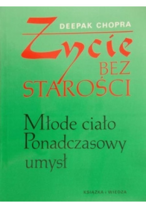 Życie bez starości - Deepak Chopra - książka  wyd. 1995