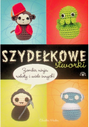 Szydełkowe stworki - Christen Haden - książka  wyd. 2010