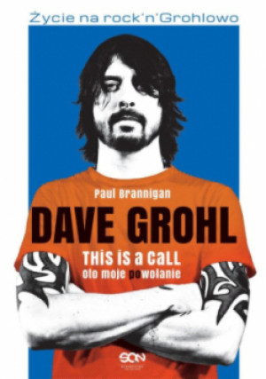 Dave Grohl Oto moje (po)wołanie - Paul Brannigan - książka  wyd. 2022