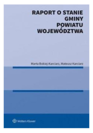 Raport o stanie gminy powiatu województwa - Marta Bokiej-Karciarz, Mateusz Karciarz - książka  wyd. 2019