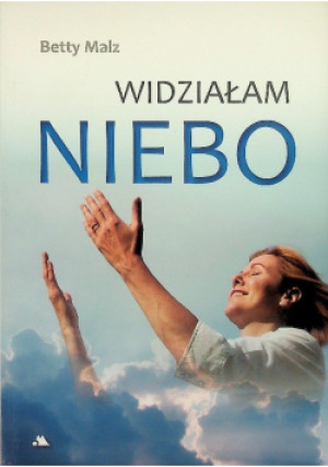 Widziałam Niebo - Betty Malz - książka  wyd. 2016