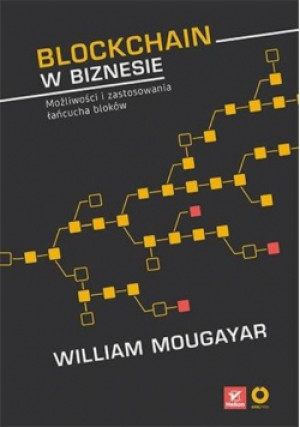 Blockchain w biznesie - William Mougayar - książka  wyd. 2019