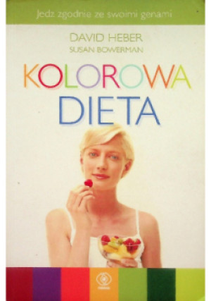 Kolorowa dieta - David Heber, Susan Bowerman - książka  wyd. 2006