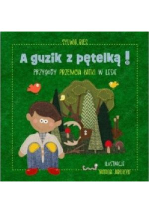 A guzik z pętelką Przygody Przemcia Łatki w lesie - Sylwia Bies - książka  wyd. 2023