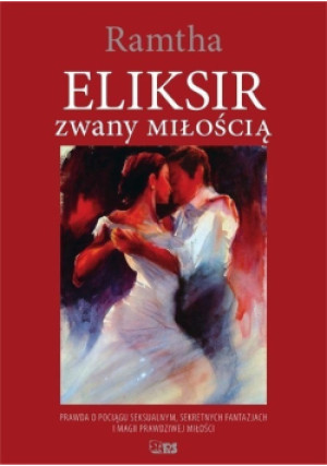 Eliksir zwany miłością - Ramtha - książka  wyd. 2018