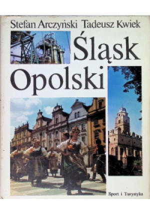 Śląsk Opolski - Stefan Arczyński, Tadeusz Kwiek - książka historyczna wyd. 1983
