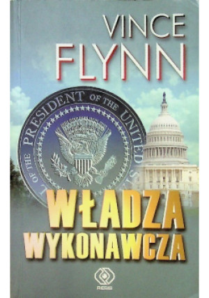 Władza wykonawcza - Vince Flynn - książka  wyd. 2006