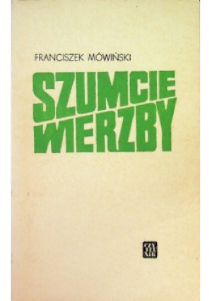 Szumcie wierzby - Franciszek Mówiński - książka  wyd. 1972