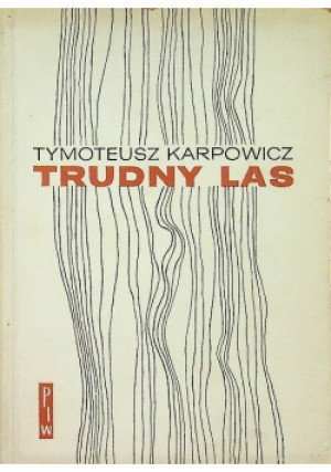 Trudny las - Tymoteusz Karpowicz - książka  wyd. 1964