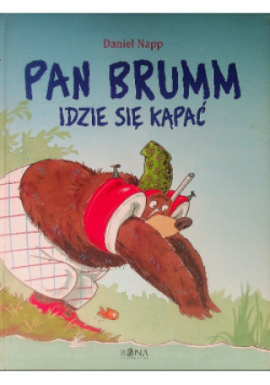 Pan Brumm idzie się kąpać - Daniel Napp - książka  wyd. 2011