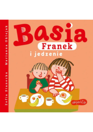 Basia, Franek i jedzenie - Marianna Oklejak, Zofia Stanecka - książka  wyd. 2020