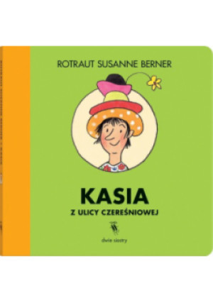 Kasia z ulicy Czereśniowej - Susanne Berner Rotraut - książka  wyd. 2024