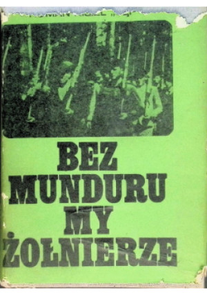 Bez munduru my żołnierze - Roman Kisiel - książka historyczna wyd. 1969