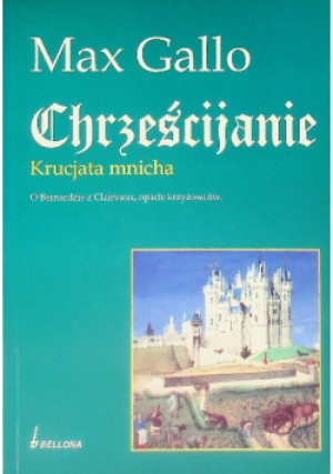 Chrześcijanie Krucjata mnicha - Max Gallo - książka historyczna wyd. 2005
