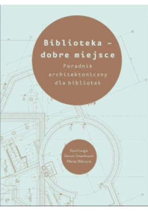 Biblioteka dobre miejsce - Karol Langie, Dariusz Śmiechowski, Maciej Walczyna - książka  wyd. 2012