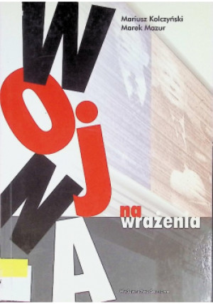 Wojna na wrażenia - Mariusz Kolczyński - książka  wyd. 2007