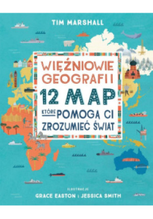 Więźniowie geografii 12 map które pomogą - Tim Marshall - książka  wyd. 2019