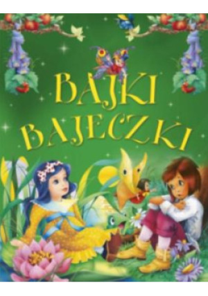 Bajki bajeczki - Anna Stefaniak, Lech Stefaniak - książka  wyd. 2023