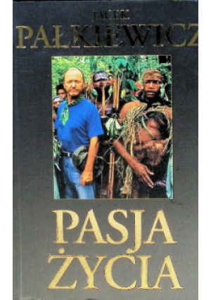 Pasja życia - Jacek Pałkiewicz - książka  wyd. 2006