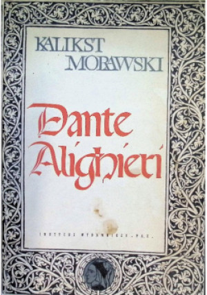 Dante Alighieri - Kalikst Morawski - książka  wyd. 1961