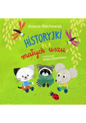 Historyjki dla małych uszu - Joanna Wachowiak - książka  wyd. 2020