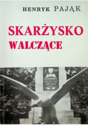 Skarżysko walczące - Henryk Pająk - książka historyczna wyd. 1990