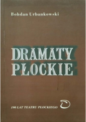 Dramaty płockie - Bohdan Urbankowski - książka  wyd. 2002