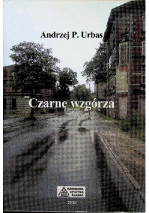 Czarne wzgórza - Andrzej P. Urbas - książka reportaż wyd. 2010