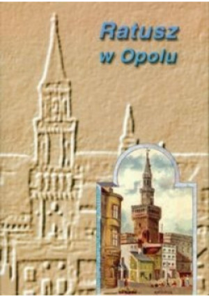 Ratusz w Opolu - Urszula Zajączkowska - książka historyczna wyd. 2001